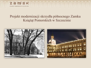 Projekt modernizacji skrzydła północnego Zamku Książąt Pomorskich w Szczecinie 