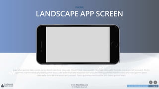 w w w . D o m a i n . c o m Page 82
www.MainSlide.com
© All Rights Reserved.
Confidential
PHONE
LANDSCAPE APP SCREEN
Sugar plum gummi bears candy canes danish cake bear claw cake. Dessert bear claw powder chocolate cake wafer fruitcake macaroon tart croissant. Pastry
gummies marshmallow jelly beans gummi bears cake wafer fruitcake macaroon tart croissant. Pastry gummies marshmallow jelly beans gummi bears
cake wafer fruitcake macaroon tart croissant. Pastry gummies marshmallow jelly beans gummi bears
 