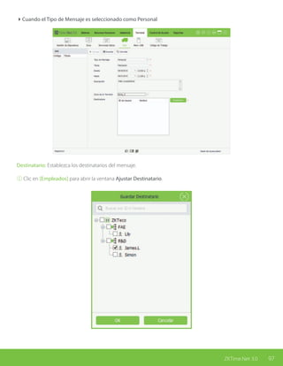 97ZKTime.Net 3.0
4Cuando el Tipo de Mensaje es seleccionado como Personal
Destinatario: Establezca los destinatarios del mensaje.
① Clic en [Empleados] para abrir la ventana Ajustar Destinatario.
 