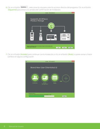 8 Manual de Usuario
6. Clic en el botón , seleccione la ruta para crear los accesos directos del programa. Clic en el botón
[Siguiente] para entrar a la ventana de Confirmación de Instalación:
7. Clic en el botón [Instalar] para continuar con la instalación; o clic en el botón [Atrás] si quiere revisar o hacer
cambios en alguna configuración.
 