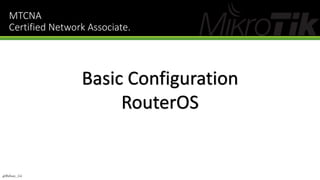 MTCNA
Certified Network Associate.
@Ridwan_G4
 