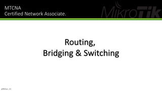 MTCNA
Certified Network Associate.
@Ridwan_G4
 