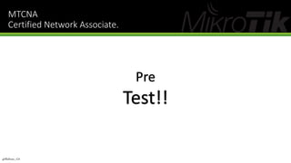 MTCNA
Certified Network Associate.
@Ridwan_G4
 