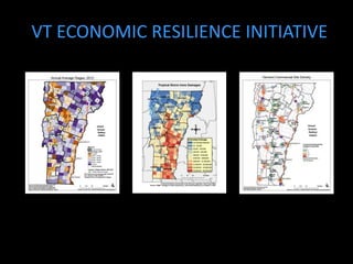 VT ECONOMIC RESILIENCE INITIATIVE 
 