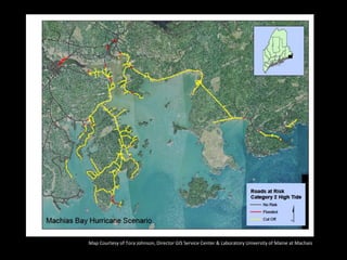 Map Courtesy of Tora Johnson, Director GIS Service Center & Laboratory University of Maine at Machais 
 