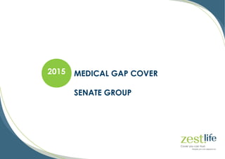 2015 MEDICAL GAP COVER
SENATE GROUP
 