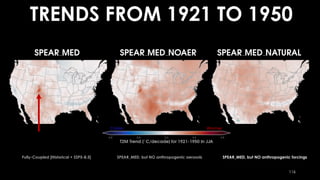 TRENDS FROM 1921 TO 1950
Fully-Coupled [Historical + SSP5-8.5] SPEAR_MED, but NO anthropogenic aerosols SPEAR_MED, but NO anthropogenic forcings
116
Warmer
Colder
 