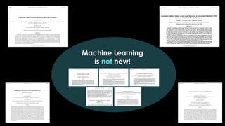 Machine Learning
is not new!
 