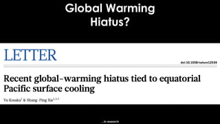 Global Warming
Hiatus?
…in research
 