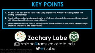 KEY POINTS
Zachary Labe
zmlabe@rams.colostate.edu
@ZLabe
1. We can learn new climate science by using explainable AI metho...