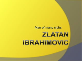 Man of many clubs
 