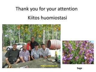 Sage
Thank you for your attention
Kiitos huomiostasi
Pazin/Croatia Sep ‘16
 