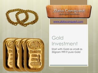 Gold Investment  Start with Gold as small as 50gram 999.9 pure Gold www.zlatoconquest.com 