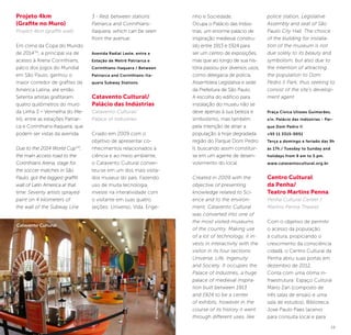 18 19
nho e Sociedade.
Ocupa o Palácio das Indús-
trias, um enorme palácio de
inspiração medieval constru-
ído entre 1913 e 1924 para
ser um centro de exposições,
mas que ao longo de sua his-
tória passou por diversos usos,
como delegacia de polícia,
Assembleia Legislativa e sede
da Prefeitura de São Paulo.
A escolha do edifício para
instalação do museu não se
deve apenas à sua beleza e
simbolismo, mas também
pela intenção de atrair a
população à hoje degradada
região do Parque Dom Pedro
II, buscando assim constituir-
se em um agente de desen-
volvimento do local.
Created in 2009 with the
objective of presenting
knowledge related to Sci-
ence and to the environ-
ment, Catavento Cultural
was converted into one of
the most visited museums
of the country. Making use
of a lot of technology, it in-
vests in interactivity with the
visitor in its four sections:
Universe, Life, Ingenuity
and Society. It occupies the
Palace of Industries, a huge
palace of medieval inspira-
tion built between 1913
and 1924 to be a center
of exhibits, however in the
course of its history it went
through different uses, like
police station, Legislative
Assembly and seat of São
Paulo City Hall. The choice
of the building for installa-
tion of the museum is not
due solely to its beauty and
symbolism, but also due to
the intention of attracting
the population to Dom
Pedro II Park, thus seeking to
consist of the site’s develop-
ment agent.
Praça Cívica Ulisses Guimarães,
s/n. Palácio das Indústrias - Par-
que Dom Pedro II
+55 11 3315-0051
Terça a domingo e feriado das 9h
às 17h./ Tuesday to Sunday and
holidays from 9 am to 5 pm.
www.cataventocultural.org.br
Centro Cultural
da Penha/
Teatro Martins Penna
Penha Cultural Center /
Martins Penna Theater
Com o objetivo de permitir
o acesso da população
à cultura, propiciando o
crescimento da consciência
cidadã, o Centro Cultural da
Penha abriu suas portas em
dezembro de 2012.
Conta com uma ótima in-
fraestrutura: Espaço Cultural
Mário Zan (composto de
três salas de ensaio e uma
sala de estudos), Biblioteca
José Paulo Paes (acervo
para consulta local e para
Projeto 4km
(Grafite no Muro)
Project 4km (graffiti wall)
Em clima da Copa do Mundo
de 2014TM
, a principal via de
acesso à Arena Corinthians,
palco dos jogos do Mundial
em São Paulo, ganhou o
maior corredor de grafites da
América Latina, até então.
Setenta artistas grafitaram
quatro quilômetros do muro
da Linha 3 – Vermelha do Me-
trô, entre as estações Patriar-
ca e Corinthians-Itaquera, que
podem ser vistas da avenida.
Due to the 2014 World CupTM
,
the main access road to the
Corinthians Arena, stage for
the soccer matches in São
Paulo, got the biggest graffiti
wall of Latin America at that
time. Seventy artists sprayed
paint on 4 kilometers of
the wall of the Subway Line
3 - Red, between stations
Patriarca and Corinthians-
Itaquera, which can be seen
from the avenue.
Avenida Radial Leste, entre a
Estação de Metrô Patriarca e
Corinthians-Itaquera / Between
Patriarca and Corinthians-Ita-
quera Subway Stations.
Catavento Cultural/
Palácio das Indústrias
Catavento Cultural/
Palace of Industries
Criado em 2009 com o
objetivo de apresentar co-
nhecimentos relacionados à
ciência e ao meio ambiente,
o Catavento Cultural conver-
teu-se em um dos mais visita-
dos museus do país. Fazendo
uso de muita tecnologia,
investe na interatividade com
o visitante em suas quatro
seções: Universo, Vida, Enge-
Catavento Cultural
©CaioPimenta
 