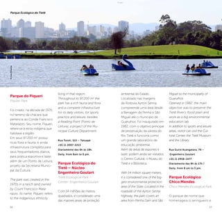 26 27
ambiental do Estado.
Localizado nas margens
da Rodovia Ayrton Senna,
compreende uma área desde
a Barragem da Penha e São
Miguel até o município de
Guarulhos. Foi inaugurado em
1982, com o objetivo principal
de preservação da várzea do
Rio Tietê e funciona como
um grande laboratório de
educação ambiental.
Além de áreas de esportes e
lazer, podem ainda ser visitados
o Centro Cultural, o Museu do
Tietê e a Biblioteca.
With 14 million square meters,
it is considered one of the big-
gest environmental protection
area of the State. Located in the
roadside of the Ayrton Senna
highway, the park covers an
area from Penha Dam and São
Miguel to the municipality of
Guarulhos.
Opened in 1982, the main
objective was to preserve the
Tietê River’s flood plain and
work as a big environmental
education lab.
In addition to sports and leisure
areas, visitor can visit the Cul-
tural Center, the Tietê Museum
and the Library.
Rua Guirá Acangatara, 70 –
Engenheiro Goulart
+55 11 2958-1477
Diariamente das 8h às 17h /
Daily, from 8 am to 5 pm.
Parque Ecológico
Chico Mendes
Chico Mendes Ecological Park
O parque de nome que
homenageia o seringueiro e
Parque do Piqueri
Piqueri Park
Foi criado, na década de 1970,
no terreno da chácara que
pertencia ao Conde Francisco
Matarazzo. Seu nome, Piqueri,
refere-se à etnia indígena que
habitava a região.
Em seus 97.200 m2
possui
ricas flora e fauna, e ainda
infraestrutura completa para
seus frequentadores diários,
para prática esportiva e lazer,
além de um Ponto de Leitura,
projeto da Secretaria Munici-
pal da Cultura.
The park was created in the
1970s in a ranch land owned
by Count Francisco Mata-
razzo. Its name, Piqueri, refers
to the indigenous ethnicity
living in that region.
Throughout its 97,200 m2
the
park has a rich fauna and flora
and a complete infrastructure
for its daily visitors, for sports
practice and leisure, besides
a Reading Point (Ponto de
Leitura), a project of the Mu-
nicipal Culture Department.
Rua Tuiuti, 515 – Tatuapé
+55 11 2097-2213
Diariamente das 6h às 18h.
Daily, from 6am to 6 pm.
Parque Ecológico do
Tietê – Núcleo
Engenheiro Goulart
Tietê Ecological Park -
Center: Engenheiro Goulart
Com 14 milhões de metros
quadrados, é considerado uma
das maiores áreas de proteção
©CaioPimenta
Parque Ecológico do Tietê
 