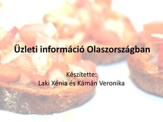 Üzleti információ Olaszországban Készítette:Laki Xénia és Kámán Veronika 