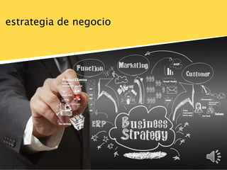 estrategia de negocio
 