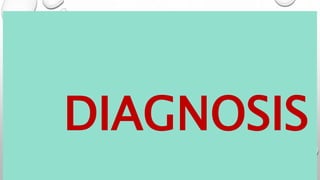 DIAGNOSIS
 