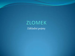 ZLOMEK Základní pojmy 