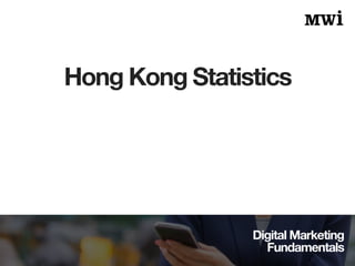 Digital Marketing
Fundamentals
Hong Kong Statistics
 
