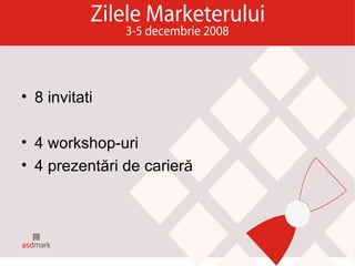 8 invitati 4 workshop-uri 4 prezentări de carieră 