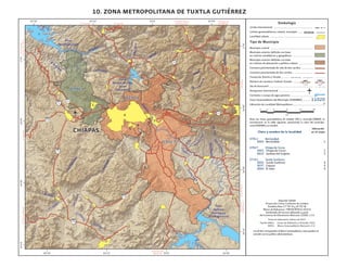 AJiquipilas
AEntronque
conCarr.Est.No.2ATierrayLibertad A Tecpatán
A Simojovel
de Allende
A Pueblo Nuevo
Solistahuacán
CHIAPAS
07027
07012
07101
187
190
195
190
133
63
53
230
4
2
1
5
6
3
Suchiapa
Pita
Bochil
E l Tabló
n
Baco
SanLucas
RíoFrío
ElAchilote
El Sauz
Ag ua B
lanca
Nanach
a
r
e
La Florid a
Tabilicum
LosPlátanos Nopal
SanLorenzo
Ort
ega
Nanda
mujú
Nandayapa
El Pla
yón
Chavarría
Grijalva
Grija
lva
Presa
Belisario
Domínguez
(La Angostura)
Grijalva
Presa
Nezahualcóyotl
Presa
Manuel Moreno
Torres
(Chicoasén)
92°45'
92°45'
93°0'
93°0'
93°15'
93°15'
93°30'
93°30'17°0'
17°0'
16°45'
16°45'
16°30'
16°30'
16°15'
16°15'
A Coapilla
AMitontic
APresidente
EcheverríaANicolásRuíz
A Revolución
Mexicana
Clave y nombre de la localidad
Localidad urbana
Tipo de Municipio
Municipio central
Municipio exterior definido con base
en criterios estadísticos y geográficos
Carretera pavimentada de más de dos carriles
Carretera pavimentada de dos carriles
Número de carretera: Federal, Estatal
Vía de ferrocarril
Aeropuerto internacional
Corriente o cuerpo de agua perenne
Municipio exterior definido con base
en criterios de planeación y política urbana
Simbología
Límites geoestadísticos: estatal, municipal
Límite internacional
Ubicación
en el mapa
Clave Geoestadística del Municipio (EEMMM)
Ubicación de Localidad Metropolitana 7
11020
Nota: Las claves geoestadísticas de entidad (EE) y municipio (MMM) se
como EEMMM y su nombre.
Terracería, Brecha y Vereda
Fuente:
Fecha de elaboración: Febrero de 2012
Elipsoide GRS80
Proyección Cónica Conforme de Lambert
Paralelos Base 17°30' N y 29°30' W
Marco de Referencia ITRF08 ÉPOCA 2010.0
Sombreado del terreno elaborado a partir
del Continuo de Elevaciones Mexicano (CEM) v.2.0
INEGI. Censo de Población y Vivienda 2010
Marco Geoestadístico Nacional v.5.0INEGI.
Los límites corresponden al Marco Geoestadístico, estos pueden no
coincidir con los político-administrativos.
concatenaron en la tabla siguiente, apareciendo la clave del municipio
07012 Berriozábal
0001 Berriozábal 1
07027 Chiapa de Corzo
0001 Chiapa de Corzo 2
0622 Jardínes del Grijalva 3
07101 Tuxtla Gutiérrez
0001 Tuxtla Gutiérrez 4
0037 Copoya 5
0045 El Jobo 6
10. ZONA METROPOLITANA DE TUXTLA GUTIÉRREZ
6 0 6 12 183
km
45 70
 