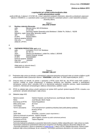 Zmluva číslo: ZM2006869
1
Zmluva so štátom 2015
Zmluva
o spolupráci pri výrobe audiovizuálneho diela
a jeho ekonomickom vy...