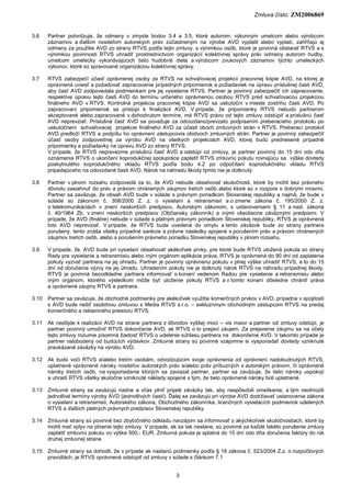 Zmluva číslo: ZM2006869
3
3.6 Partner potvrdzuje, že odmeny v zmysle bodov 3.4 a 3.5, ktoré autorom, výkonným umelcom aleb...