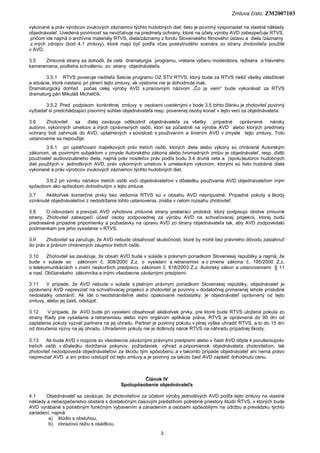 Zmluva číslo: ZM2007103
3
vykonané a práv výrobcov zvukových záznamov týchto hudobných diel; tieto je povinný vysporiadať ...