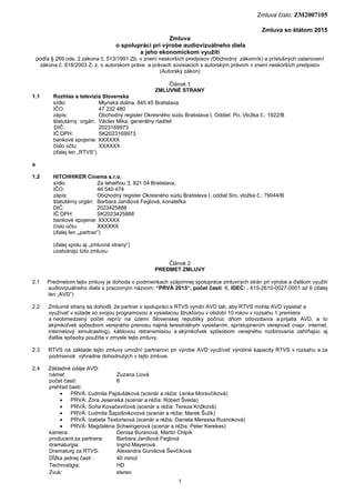 Zmluva číslo: ZM2007105
1
Zmluva so štátom 2015
Zmluva
o spolupráci pri výrobe audiovizuálneho diela
a jeho ekonomickom vy...