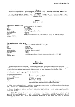 Zmluva číslo: ZM2009758
1
Zmluva
o spolupráci pri výrobe a využití programu s názvom „OTO, Osobnosť televíznej obrazovky,
...