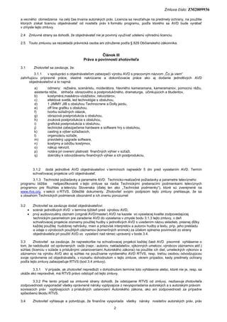 Zmluva číslo: ZM2009936
2
a vecného obmedzenia na celý čas trvania autorských práv. Licencia sa nevzťahuje na predmety och...