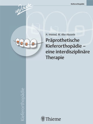 Kieferorthopädie
Kieferorthopädie
N. Watted, M. Abu-Hussein
Präprothetische
Kieferorthopädie –
eine interdisziplinäre
Therapie
 
