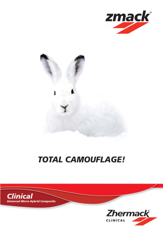 TOTAL CAMOUFLAGE!



Clinical
Universal Micro-Hybrid Composite
 