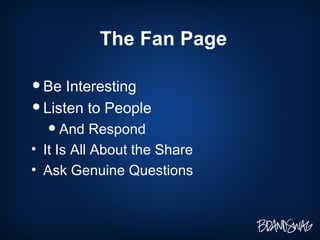 The Fan Page Be Interesting Listen to People And Respond It Is All About the Share Ask Genuine Questions 