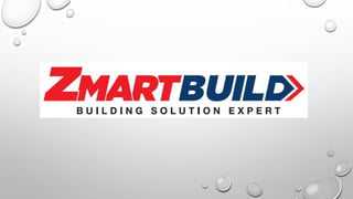 ZMARTBUILD
BUILDING SOLUTION EXPERT
ZMARTBUILD
BUILDING SOLUTION EXPERT
 