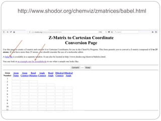 http://www.shodor.org/chemviz/zmatrices/babel.html
 