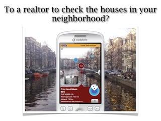 To a realtor to check the houses in your
             neighborhood?
 