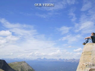 OUR VISION
 