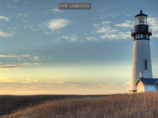 OUR AMBITION
 