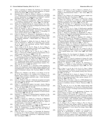 12 Current Medicinal Chemistry, 2014, Vol. 21, No. 1 Montecinos-Oliva et al. 
[8] Klusa, V.; Germane, S.; Nöldner, M.; Chatterjee, S. S. Hypericum 
extract and hyperforin: memory-enhancing properties in rodents. 
Pharmacopsychiatry 2001, 34 Suppl 1, S61–S69. 
[9] Dinamarca, M. C.; Cerpa, W.; Garrido, J.; Hancke, J. L.; Inestrosa, 
N. C. Hyperforin prevents beta-amyloid neurotoxicity and spatial 
memory impairments by disaggregation of Alzheimer’s amyloid-beta- 
deposits. Mol. Psychiatry 2006, 11, 1032–1048. 
[10] Bilia, A. R.; Bergonzi, M. C.; Morgenni, F.; Mazzi, G.; Vincieri, F. 
F. Evaluation of chemical stability of St. John’s wort commercial 
extract and some preparations. Int. J. Pharm. 2001, 213, 199–208. 
[11] Medina, M. a; Martínez-Poveda, B.; Amores-Sánchez, M. I.; Que-sada, 
A. R. Hyperforin: more than an antidepressant bioactive com-pound? 
Life Sci. 2006, 79, 105–11. 
[12] Rozio, M.; Fracasso, C.; Riva, a; Morazzoni, P.; Caccia, S. High-performance 
liquid chromatography measurement of hyperforin 
and its reduced derivatives in rodent plasma. J. Chromatogr. B. 
Analyt. Technol. Biomed. Life Sci. 2005, 816, 21–7. 
[13] Cerpa, W.; Hancke, J. L.; Morazzoni, P.; Bombardelli, E.; Riva, A.; 
Marin, P. P. The Hyperforin Derivative IDN5706 Occludes Spatial 
Memory Impair- ments and Neuropathological Changes in a Dou-ble 
Transgenic Alzheimer ’ s Mouse Model. Curr. Alzheimer Res. 
2010, 126–133. 
[14] Leuner, K.; Kazanski, V.; Müller, M.; Essin, K.; Henke, B.; Gol-lasch, 
M.; Harteneck, C.; Müller, W. E. Hyperforin--a key constitu-ent 
of St. John’s wort specifically activates TRPC6 channels. 
FASEB J. 2007, 21, 4101–11. 
[15] Tai, Y.; Feng, S.; Ge, R.; Du, W.; Zhang, X.; He, Z.; Wang, Y. 
TRPC6 channels promote dendritic growth via the CaMKIV-CREB 
pathway. J. Cell Sci. 2008, 121, 2301–2307. 
[16] Zhou, J.; Du, W.; Zhou, K.; Tai, Y.; Yao, H.; Jia, Y.; Ding, Y.; 
Wang, Y. Critical role of TRPC6 channels in the formation of exci-tatory 
synapses. Nat. Neurosci. 2008, 11, 741–743. 
[17] Griffith, T. N.; Varela-Nallar, L.; Dinamarca, M. C.; Inestrosa, N. 
C. Neurobiological Effects of Hyperforin and its Potential in Alz-heimer’s 
Disease Therapy. Curr. Med. Chem. 2010, 17, 391–406. 
[18] Varela-nallar, L.; Alfaro, I. E.; Serrano, F. G.; Parodi, J.; Inestrosa, 
N. C. Wingless-type family member 5A (Wnta-5a) stimulates syn-aptic 
differetntiation and function of glutamatergic synapses. Proc. 
Natl. Acad. Sci. U. S. A. 2010, 107, 10–15. 
[19] Toledo, E. M.; Inestrosa, N. C. Activation of Wnt signaling by 
lithium and rosiglitazone reduced spatial memory impairment and 
neurodegeneration in brains of an APPswe/PSEN1DeltaE9 mouse 
model of Alzheimer’s disease. Mol. Psychiatry 2010, 15, 272–85, 
228. 
[20] Watkins, R. E.; Maglich, J. M.; Moore, L. B.; Wisely, G. B.; No-ble, 
S. M.; Davis-searles, P. R.; Lambert, M. H.; Kliewer, S. A.; 
Redinbo, M. R.; Carolina, N.; Receptor, N. 2. 1 Å Crystal Structure 
of Human PXR in Complex with the St. John ’ s Wort. Biochemis-try 
2003, 42, 1430–1438. 
[21] Jones, G.; Willett, P.; Glen, R. C. Molecular recognition of receptor 
sites using a genetic algorithm with a description of desolvation. J. 
Mol. Biol. 1995, 245, 43–53. 
[22] Labute, P. LowModeMD--implicit low-mode velocity filtering 
applied to conformational search of macrocycles and protein loops. 
J. Chem. Inf. Model. 2010, 50, 792–800. 
[23] Tu, P.; Kunert-Keil, C.; Lucke, S.; Brinkmeier, H.; Bouron, A. 
Diacylglycerol analogues activate second messenger-operated cal-cium 
channels exhibiting TRPC-like properties in cortical neurons. 
J. Neurochem. 2009, 108, 126–138. 
[24] Harteneck, C.; Gollasch, M. Pharmacological modulation of dia-cylglycerol- 
sensitive TRPC3/6/7 channels. Curr. Pharm. Biotech-nol. 
2011, 12, 35–41. 
[25] Manabe, T.; Wyllie, D. J.; Perkel, D. J.; Nicoll, R. A. Modulation 
of synaptic transmission and long-term potentiation: effects on 
paired pulse facilitation and EPSC variance in the CA1 region of 
the hippocampus. J. Neurophysiol. 1993, 70, 1451–9. 
[26] Creager, B. Y. R.; Dunwiddiet, T.; Lynch, G. Paired-pulse and 
frequency facilitation in the ca1 region. 1980, 409–424. 
[27] Sheng, M.; Hoogenraad, C. C. The postsynaptic architecture of 
excitatory synapses: a more quantitative view. Annu. Rev. Biochem. 
2007, 76, 823–47. 
[28] Cerpa, W.; Farías, G. G.; Godoy, J. a; Fuenzalida, M.; Bonansco, 
C.; Inestrosa, N. C. Wnt-5a occludes Abeta oligomer-induced de-pression 
of glutamatergic transmission in hippocampal neurons. 
Mol. Neurodegener. 2010, 5, 3. 
[29] Parodi, J.; Sepúlveda, F. J.; Roa, J.; Opazo, C.; Inestrosa, N. C.; 
Aguayo, L. G. Amyloid Causes Depletion of Synaptic Vesicles 
Leading to Neurotransmission Failure. J. Biol. Chem. 2010, 285, 
2506–2514. 
[30] Shankar, G. M.; Walsh, D. M. Alzheimer’s disease: synaptic dys-function 
and Abeta. Mol. Neurodegener. 2009, 4. 
[31] Walsh, D. M.; Klyubin, I.; Fadeeva, J. V; Cullen, W. K.; Anwyl, 
R.; Wolfe, M. S.; Rowan, M. J.; Selkoe, D. J. Naturally secreted 
oligomers of amyloid beta protein potently inhibit hippocampal 
long-term potentiation in vivo. Nature 2002, 416, 535–539. 
[32] D’Hooge, R.; De Deyn, P. P. Applications of the Morris water 
maze in the study of learning and memory. Brain Res. Brain Res. 
Rev. 2001, 36, 60–90. 
[33] Li, Z.; Xu, J.; Xu, P.; Liu, S.; Yang, Z. Wnt/-catenin signalling 
pathway mediates high glucose induced cell injury through activa-tion 
of TRPC6 in podocytes. Cell Prolif. 2013, 46, 76–85. 
[34] Verotta, L.; Sterner, O.; Appendino, G.; Bombardelli, E.; Pilati, T. 
The Reaction of Hyperforin with Hydride Reducing Agents. Euro-pean 
J. Org. Chem. 2006, 2006, 5479–5484. 
[35] Leuner, K.; Heiser, J. H.; Derksen, S.; Mladenov, M. I.; Fehske, C. 
J.; Schubert, R.; Gollasch, M.; Schneider, G.; Harteneck, C.; Chat-terjee, 
S. S.; Mu, W. E. Simple 2 , 4-Diacylphloroglucinols as Clas-sic 
Transient Receptor Potential-6 Activators — Identification of a 
Novel Pharmacophore. Mol. Pharmacol. 2010, 77, 368–377. 
[36] Malenka, R. C.; Kauer, J. A.; Zucker, R. S.; Nicoll, R. A. Postsyn-aptic 
calcium is sufficient for potentiation of hippocampal synaptic 
transmission. Science (80-. ). 1988, 242, 81–84. 
[37] Soboloff, J.; Spassova, M.; Xu, W.; He, L.-P.; Cuesta, N.; Gill, D. 
L. Role of endogenous TRPC6 channels in Ca2+ signal generation 
in A7r5 smooth muscle cells. J. Biol. Chem. 2005, 280, 39786– 
39794. 
[38] Almaguer-Melian, W.; Cruz-Aguado, R.; Bergado, J. A. Synaptic 
plasticity is impaired in rats with a low glutathione content. Syn-apse 
2000, 38, 369–374. 
[39] Kusuki, T.; Imahori, Y.; Fujii, R.; Inokuchi, K.; Kimura, M.; Ueda, 
S. Potentiation of phosphoinositide-derived signals during LTP in 
intact rat brain. Neuroreport 1998, 9, 2085–2088. 
[40] Hofmann, T.; Obukhov, A. G.; Schaefer, M.; Harteneck, C.; 
Gudermann, T.; Schultz, G. Direct activation of human TRPC6 
and TRPC3 channels by diacylglycerol. Nature 1999, 397, 259– 
263. 
[41] Ding, J.; Xiao, Y.; Lu, D.; Du, Y.-R.; Cui, X.-Y.; Chen, J. Effects 
of SKF-96365, a TRPC inhibitor, on melittin-induced inward cur-rent 
and intracellular Ca2+ rise in primary sensory cells. Neurosci. 
Bull. 2011, 27, 135–42. 
[42] Singh, A.; Hildebrand, M. E.; Garcia, E.; Snutch, T. P. The tran-sient 
receptor potential channel antagonist SKF96365 is a potent 
blocker of low-voltage-activated T-type calcium channels. Br. J. 
Pharmacol. 2010, 160, 1464–1475. 
[43] Chang, W.; Park, J. M.; Kim, J.; Kim, S. J. TRPC-Mediated Cur-rent 
Is Not Involved in Endocannabinoid-Induced Short-Term De-pression 
in Cerebellum. Korean J. Physiol. Pharmacol. 2012, 16, 
139–44. 
[44] Song, M.; Chen, D.; Yu, S. P. The TRPC channel blocker SKF 
96365 Inhibits Glioblastoma Cell Growth by Enhancing Reverse 
Mode of the Na(+) /Ca(2+) Exchanger and Increasing Intracellular 
Ca(2+); 2014; pp. 1–45. 
[45] Querfurth, H. W.; LaFerla, F. M. Mechanisms of Disease Alz-heimer’s 
Disease. N. Engl. J. Med. 2010, 362, 329–344. 
[46] Wang, Q.; Walsh, D. M.; Rowan, M. J.; Selkoe, D. J.; Anwyl, R. 
Block of long-term potentiation by naturally secreted and synthetic 
amyloid beta-peptide in hippocampal slices is mediated via activa-tion 
of the kinases c-Jun N-terminal kinase, cyclin-dependent 
kinase 5, and p38 mitogen-activated protein kinase as well a. J. 
Neurosci. 2004, 24, 3370–8. 
[47] Lin, Y.; Zhang, J.; Fu, J.; Chen, F.; Wang, J.; Wu, Z.; Yuan, S. 
Hyperforin attenuates brain damage induced by transient middle 
cerebral artery occlusion ( MCAO ) in rats via inhibition of TRPC6 
channels degradation. J. Cereb. Blood Flow amp; Metab. 2013, 
33, 253–262. 
[48] Inestrosa, N. C.; Tapia-Rojas, C.; Griffith, T. N.; Carvajal, F. J.; 
Benito, M. J.; Rivera-Dictter, a; Alvarez, a R.; Serrano, F. G.; 
Hancke, J. L.; Burgos, P. V; Parodi, J.; Varela-Nallar, L. Tetrahy-drohyperforin 
prevents cognitive deficit, A deposition, tau phos-phorylation 
and synaptotoxicity in the APPswe/PSEN1E9 model 
 