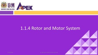 1.1.4 Rotor and Motor System
3627/8/2018 Dr. Nik Noor Ashikin Bt Nik Ab Razak
 