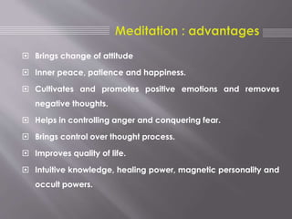 Medical benefits of meditation 
Researching the Benefits of on Meditation : 
 With 7 weeks of meditation, cancer patients...