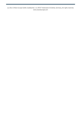 (c) 2012 Z-Wave Europe GmbH, Goldbachstr. 13, 09337 Hohenstein-Ernstthal, Germany, All rights reserved,
www.zwaveeurope.com
 