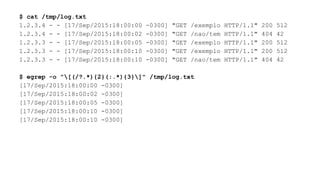 $ cat /tmp/log.txt
1.2.3.4 - - [17/Sep/2015:18:00:00 -0300] "GET /exemplo HTTP/1.1" 200 512
1.2.3.4 - - [17/Sep/2015:18:00:02 -0300] "GET /nao/tem HTTP/1.1" 404 42
1.2.3.3 - - [17/Sep/2015:18:00:05 -0300] "GET /exemplo HTTP/1.1" 200 512
1.2.3.3 - - [17/Sep/2015:18:00:10 -0300] "GET /exemplo HTTP/1.1" 200 512
1.2.3.3 - - [17/Sep/2015:18:00:10 -0300] "GET /nao/tem HTTP/1.1" 404 42
$ egrep -o "[(/?.*){2}(:.*){3}]" /tmp/log.txt
[17/Sep/2015:18:00:00 -0300]
[17/Sep/2015:18:00:02 -0300]
[17/Sep/2015:18:00:05 -0300]
[17/Sep/2015:18:00:10 -0300]
[17/Sep/2015:18:00:10 -0300]
 