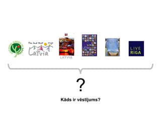 ? Kāds ir vēstījums?  