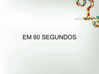 EM 60 SEGUNDOS

 