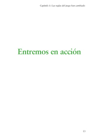 13
Capítulo 1: Las reglas del juego han cambiado
Entremos en acción
 