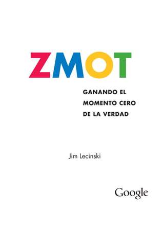 ZMOTGANANDO EL
MOMENTO CERO
DE LA VERDAD
Jim Lecinski
 