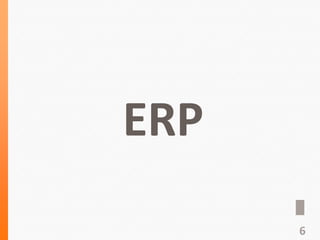 ERP
6
 